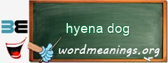 WordMeaning blackboard for hyena dog